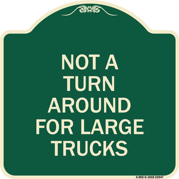 Not A Turn Around for Large Trucks Heavy-Gauge Aluminum Architectural Sign, 18" x 18", G-1818-23547
